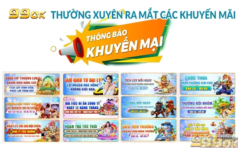 Khuyến mãi 99ok - Nhận thả ga cá cược không sợ lỗ vốn 99OK thường xuyên ra mắt các khuyến mãi