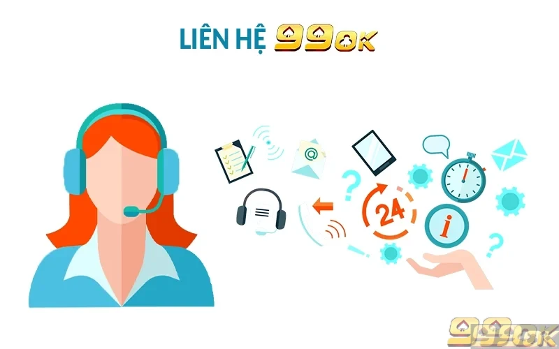 Liên hệ 99ok - Trung tâm hỗ trợ khách hàng nhanh chóng Liên hệ 99OK