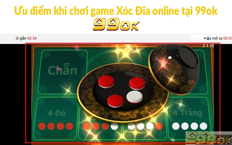 Xóc Đĩa 99OK - Siêu phẩm trả thưởng xanh chín nhất 2025 Ưu điểm khi chơi game Xóc Đĩa online tại 99ok