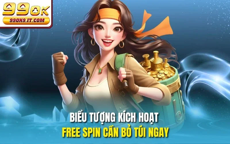 Nổ Hũ Biệt Đội Mỹ Nữ 99OK – Vui Hết Nấc, Thưởng Hấp Dẫn Biểu tượng kích hoạt free spin cần bỏ túi ngay