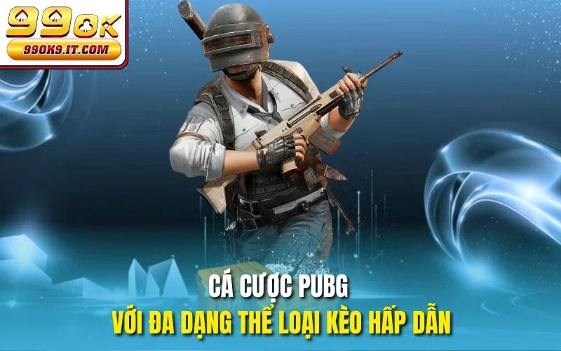 Cá Cược PUBG Tại 99OK – Trải Nghiệm Chiến Thắng Đỉnh Cao Cá cược PUBG với đa dạng thể loại kèo hấp dẫn