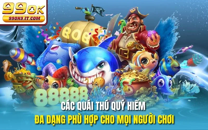 Thợ Săn Quái Thú Tại 99OK – Săn Quái Nhận Quà Ngay Các quái thú quý hiếm đa dạng phù hợp cho mọi người chơi
