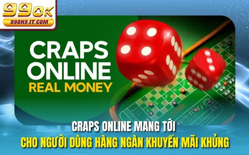 Craps Online 99OK – Cá Cược Xúc Xắc Kịch Tính Mỗi Ngày Craps online mang tới cho người dùng hàng ngàn khuyến mãi khủng