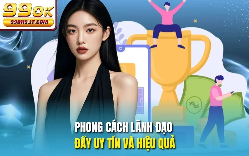 Tác Giả Khắc Âu Dương – CEO Đưa 99OK Vươn Mình Thế Giới Phong cách lãnh đạo đầy uy tín và hiệu quả