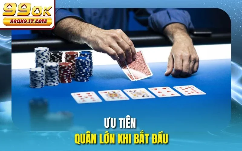 Short Deck Poker Là Gì? Chiến Thuật Chơi Đỉnh Cao Tại 99OK Ưu tiên quân lớn khi bắt đầu